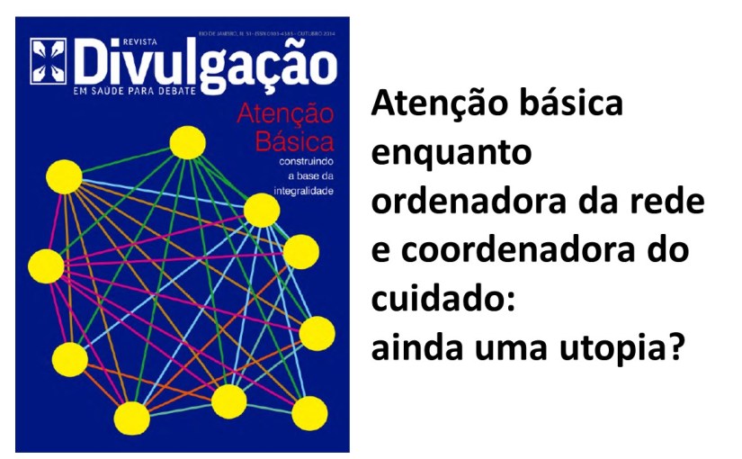 Artigo: Atenção básica enquanto ordenadora da rede e coordenadora do cuidado: ainda uma&nbsp;utopia?